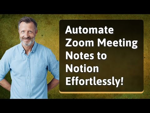 Automate Zoom Meeting Notes to Notion Effortlessly!