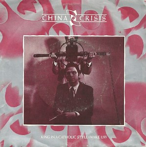 China Crisis - King In A Catholic Style (Wake Up)