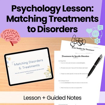 Matching Disorders to Treatments – Psychology Lesson with Notes & Activity