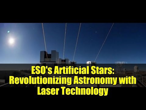 ESO's Artificial Stars: Revolutionizing Astronomy with Laser Technology