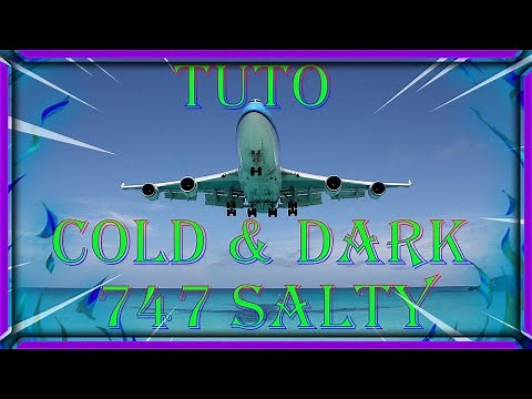 TUTO COLD & DARK 747 8 SALTY microsoft flight simulator 2020