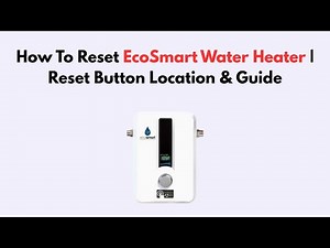 How To Reset EcoSmart Water Heater | Reset Button Location & Guide