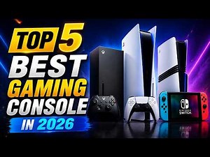 Top 5 Gaming Consoles in 2026 – Which One Should You Buy? | Gaming Console Buying Guide 2026