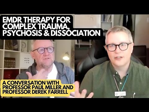 EMDR Therapy for Complex Trauma, Psychosis & Dissociation | with Paul Miller & Derek Farrell