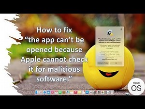 How to fix "the application can’t be opened because Apple cannot check it for malicious software"