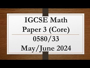 IGCSE Mathematics Paper 3 (Core) 0580/33 May/June 2024