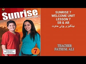 SUNRISE 7 WELCOME UNIT LESSON 7 SB & AB ئينگليزى پۆلی حەوت