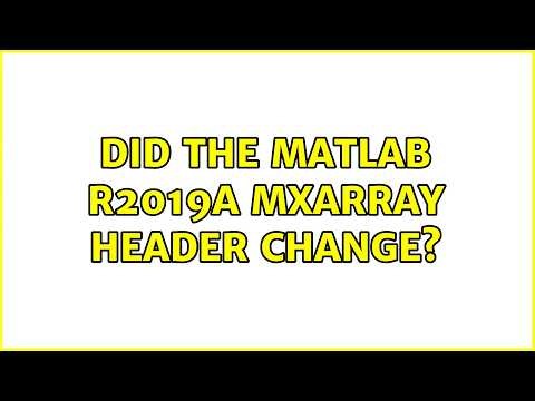 Did the MATLAB R2019a mxArray header change?