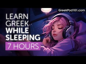Learn Greek While Sleeping 7 Hours - Learn ALL Basic Phrases