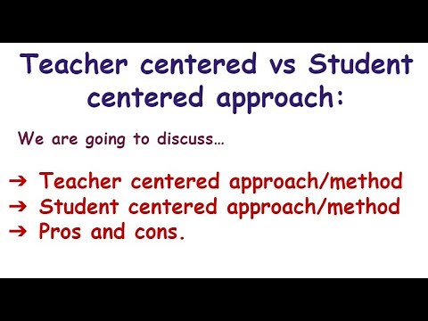 TEACHER CENTERED APPROACH vs STUDENT CENTERED APPROACH | PROS AND CONS