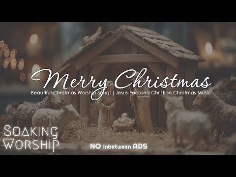 Beautiful Christmas Worship Songs 🎄 Jesus-Focused Christian Christmas Music