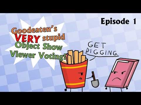 Goodeaten's Very Stupid Object Show Viewer Voting - Episode 1