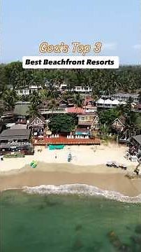 Goa’s Top 3 Resorts | Best Beachfront Resorts in Goa #goa