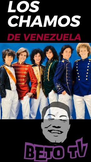 Los Chamos de Venezuela | Beto-TV