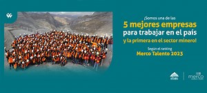Antamina se consolida en el Top 5 de las mejores empresas en atracción y retención de talento en el país | Antamina