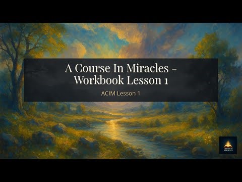 ACIM Lesson 1: A Course In Miracles - Workbook Lesson 1