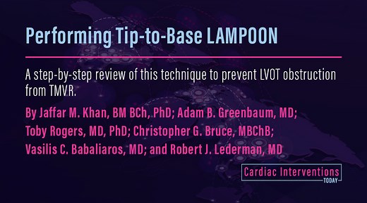 Performing Tip-to-Base LAMPOON - Cardiac Interventions Today