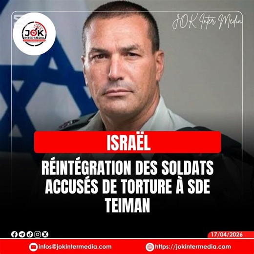 🇮🇱 ISRAËL : RÉINTÉGRATION DES SOLDATS ACCUSÉS DE TORTURE À SDE TEIMAN