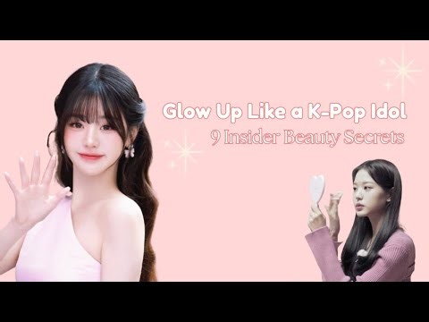 Glow Up Like a K-pop Idol: 9 Insider Beauty Secret 𐙚𖹭