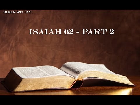 Bible Study - Isaiah 62 - Part 2