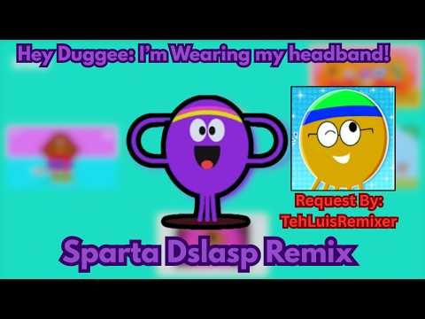 [4/4!] Hey Duggee: “I’m wearing my headband!” | Sparta DrLaSp Remix |