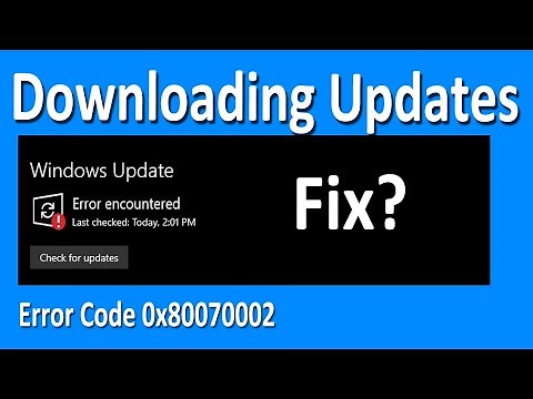 Fix There Were Problems Downloading Some Updates | Error Code (0x80070002)