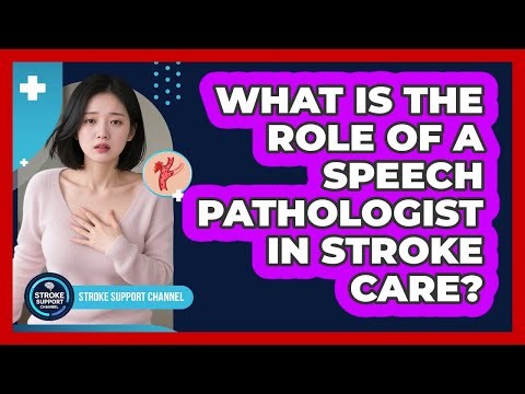 What Is The Role Of A Speech Pathologist In Stroke Care?
