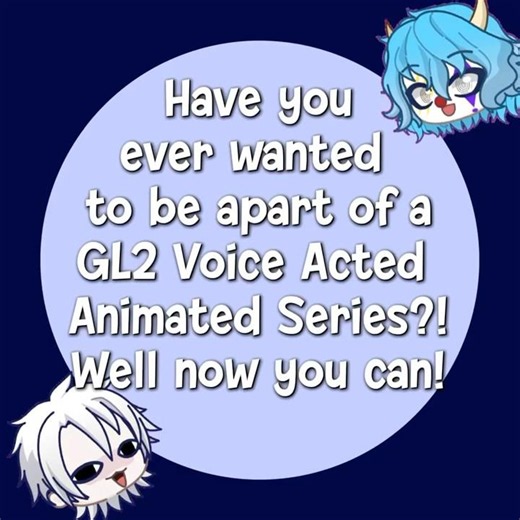 We Need Voice Actors And More For A GL2 Voice Acted Animated Series! #gl2 #auditionsopen