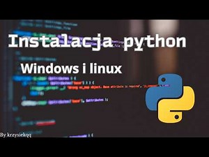 Instalacja Python Dla Początkujących - Windows 10 Oraz Linux