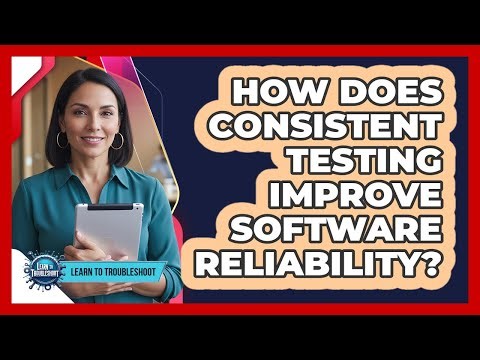 How Does Consistent Testing Improve Software Reliability?