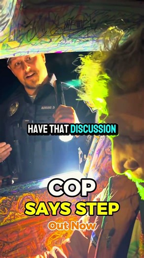 COP SAYS STEP OUT NOW