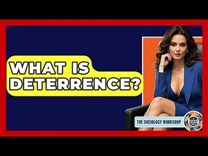 What Is Deterrence? - The Sociology Workshop