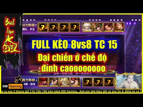 ღ KOF98UMOL ★ 【Bình loạn】 FULL kèo 8vs8 TC 15 - Đại chiến ở chế độ đỉnh caoooooooo💥