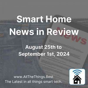 Smart Home News 8-25 to 9-1
