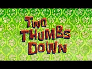 SpongeBob SquarePants - Two Thumbs Down (song)