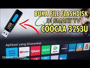 CARA CEPAT MEMBUKA FILE MULTIMEDIA DARI FLASHDISK DI SMART TV COOCAA 32S3U