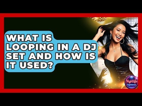 What Is Looping In A DJ Set And How Is It Used? - Nightlife Experiences