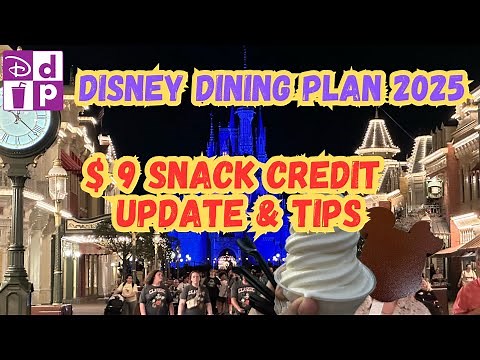 Disney Dining Plan 2025 Snack Credit Update & Tips | Walt Disney World