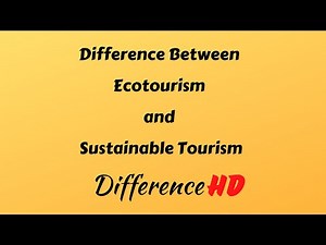 Difference Between Ecotourism and Sustainable Tourism