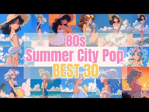 【80s Japanese City Pop】Best 30 Classic Songs | Retro and Refreshing Summer City Pop