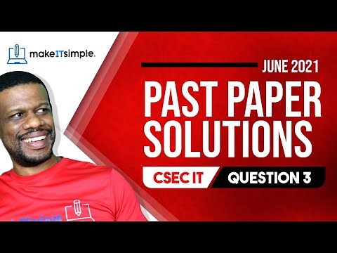 CSEC IT: July 2021 Question 3 Full Solution | cxc | Past Papers