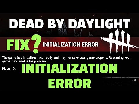 DEAD BY DAYLIGHT INITIALIZATION ERROR FIX ? DBD INITIALIZATION ERROR PS4 & PC