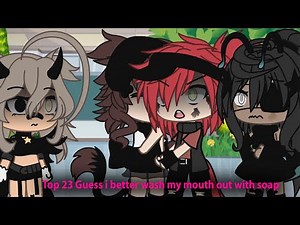 TOP 23 🌟👉 Guess I Better Wash My Mouth Out With Soap MemE | GachaLife meme 🌸(づ｡◕‿‿◕｡)🌸