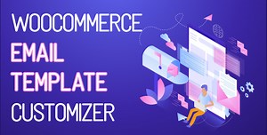 WooCommerce Email Template Customizer - Customize WooCommerce emails effortlessly - 1st best tool on the market