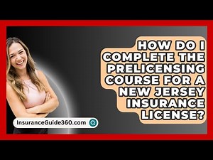 How Do I Complete the Prelicensing Course for a New Jersey Insurance License?