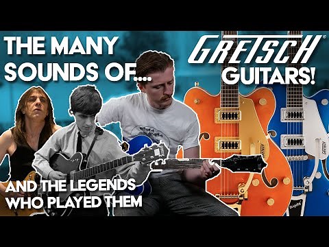 The MANY Sounds Of Gretsch Guitars (And The Icons That Played Them)
