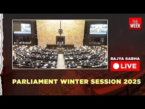 Parliament Winter Session 2025 | LIVE | Rajya Sabha Live | THE WEEK