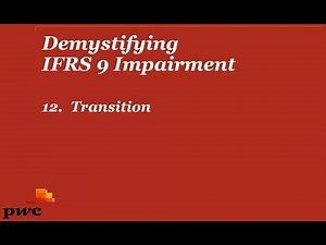 PwC's Demystifying IFRS 9 Impairment - 12. Transition