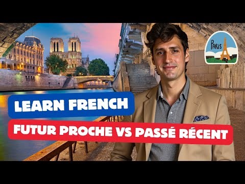 French Class Online | Basic Futur Proche vs. Passé Récent