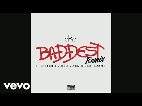 AKA - Baddest (Remix - Pseudo Video) ft. Fifi Cooper, Rouge, Moozlie, Gigi Lamayne